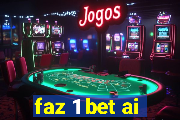 faz 1 bet ai